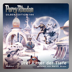 Drei Ritter der Tiefe - Perry Rhodan - Silber Edition 144 (Ungekürzt)
