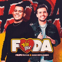 Felipe Farra, Luan Estilizado – Vai Ser Foda (Ao Vivo) 2023 CD Completo