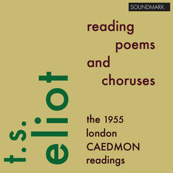 T.S. Eliot Reading Poems and Choruses - The 1955 London Caedmon Readings