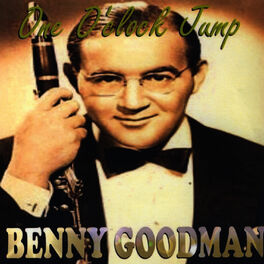 Benny Goodman One O Clock Jump Music Streaming Listen On Deezer