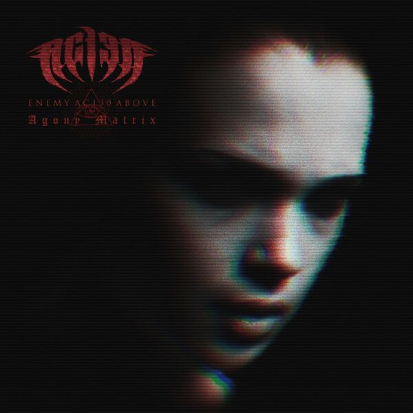 Enemy Ac130 Above - Agony Matrix [single] (2021)