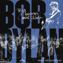 Various Artists - Bob Dylan - 30th Anniversary Concert Celebration (Deluxe Edition) [Remastered]