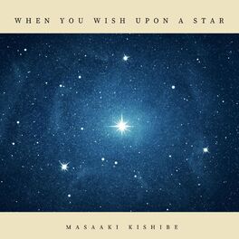 Masaaki Kishibe When You Wish Upon A Star Lyrics And Songs Deezer