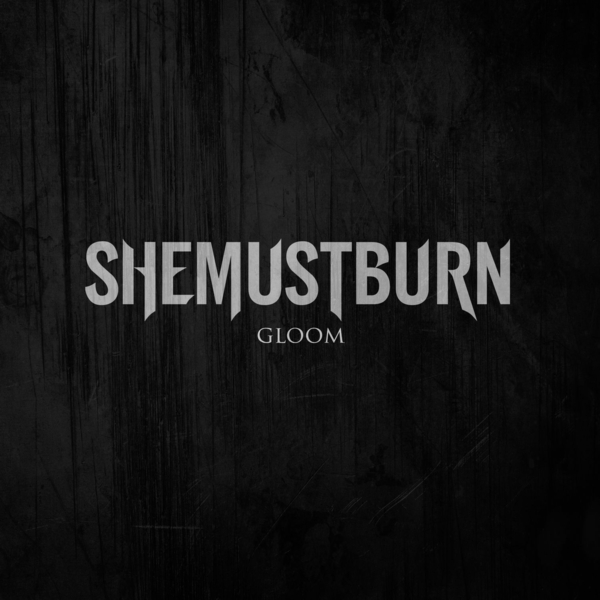She Must Burn - Gloom [single] (2017)