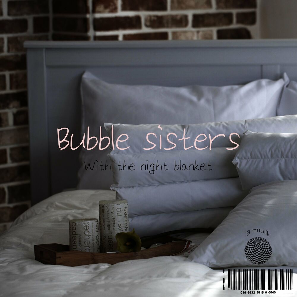 Bubble Sisters – With the night blanket – Single