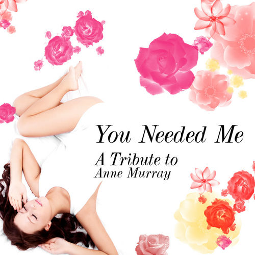 Ameritz Tribute Club You Needed Me A Tribute To Anne Murray Lyrics And Songs Deezer deezer
