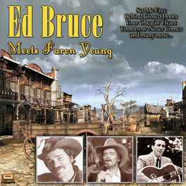Ed Bruce Faron Young Ed Bruce Meets Faron Young Lyrics And Songs Deezer ed bruce meets faron young