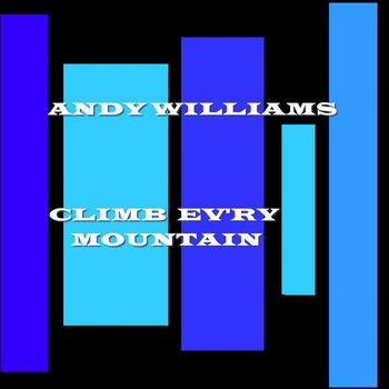 Andy Wiliams Climb Ev Ry Mountain Listen With Lyrics Deezer