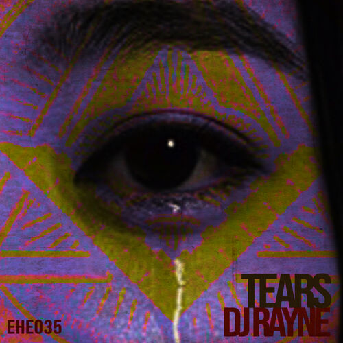 [EHE035] Dj Rayne - Tears 500x500