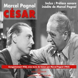 Marcel Pagnol : César (Enregistrement 1936 avec préface de Pagnol en 1962)