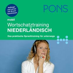 PONS mobil Wortschatztraining Niederländisch (Für Anfänger - das praktische Wortschatztraining für unterwegs)