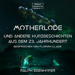 Motherlode - Und andere Kurzgeschichten aus dem 23. Jahrhundert (Gekürzt) Audiobook