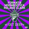 Formatb & Moonbootica & Roland Clark - I Get Deep