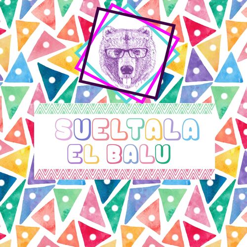 el balu sueltala lyrics and songs deezer