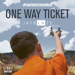Jay Blaze Haterzstayback One Way Ticket Lyrics And Songs Deezer