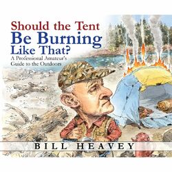 Should the Tent Be Burning Like That? - A Professional Amateur's Guide to the Outdoors (Unabridged)