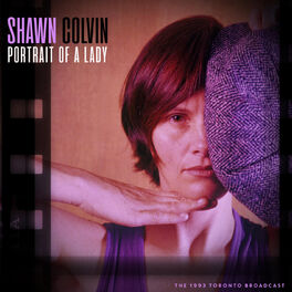 Shawn Colvin Portrait Of A Lady Live 1993 Lyrics And Songs Deezer