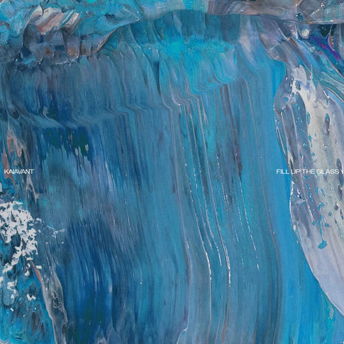 Kaiavant – Fill up the glass – Single