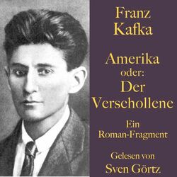 Franz Kafka: Amerika oder: Der Verschollene (Ein Roman-Fragment. Ungekürzt gelesen) Audiobook