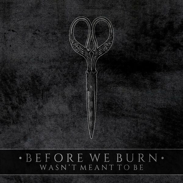 Before We Burn - Wasn't Meant to Be [single] (2019)