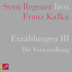 Erzählungen 3 - Die Verwandlung - Sven Regener liest Franz Kafka