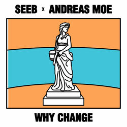 Why Change (feat. Andreas Moe) - SeeB Download