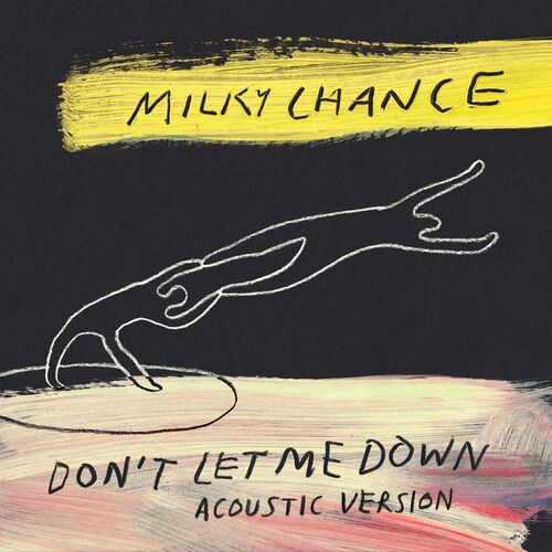Don't Let Me Down (Acoustic Version) - Milky Chance