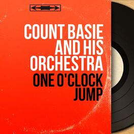 Count Basie And His Orchestra One O Clock Jump Mono Version Lyrics And Songs Deezer