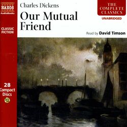 Dickens: Our Mutual Friend (Unabridged)