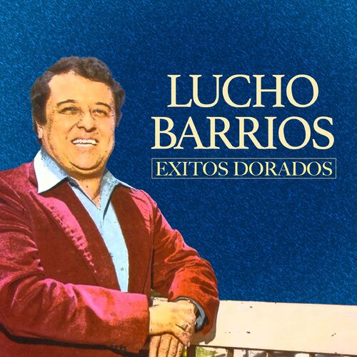 Lucho Barrios (Éxitos Dorados) by Lucho Barrios - Reviews & Ratings on ...