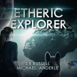 Etheric Explorer - Etheric Adventures: Anne and Jinx, Book 3 (Unabridged)