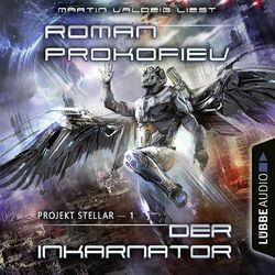 Projekt Stellar: Der Inkarnator - Projekt Stellar, Teil 1 (Ungekürzt) Audiobook