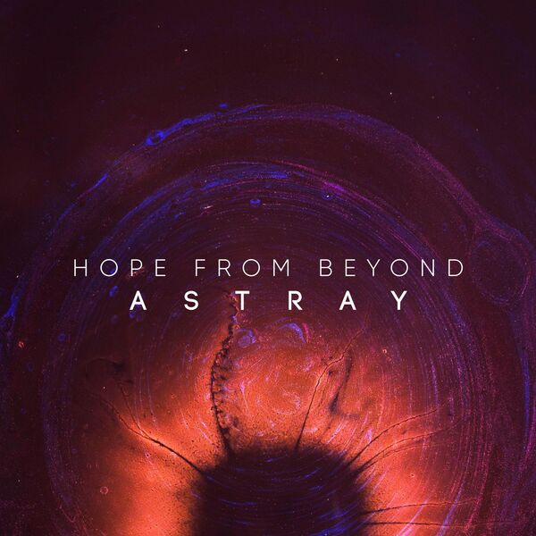 Hope from Beyond - Astray [single] (2019)