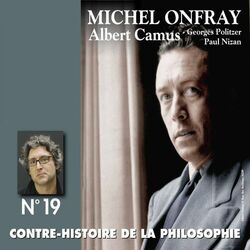 Contre-histoire de la philosophie, vol. 19-2 : Albert Camus, Georges Politzer, Paul Nizan (Volumes 7 à 13)