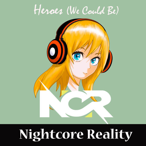 Nightcore Reality Heroes We Could Be Music Streaming Listen