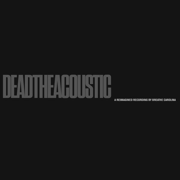 Breathe Carolina - DEADTHEACOUSTIC [EP] (2019)