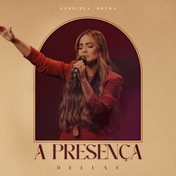 Gabriela Rocha – A Presença (Deluxe) (Ao Vivo) 2023 CD Completo