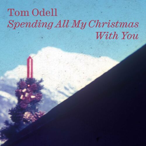 Spending All My Christmas with You - Tom Odell