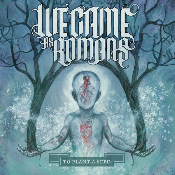 We Came As Romans - To Plant a Seed (Deluxe) (2011)
