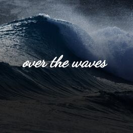 Various Artists Over The Waves Lyrics And Songs Deezer