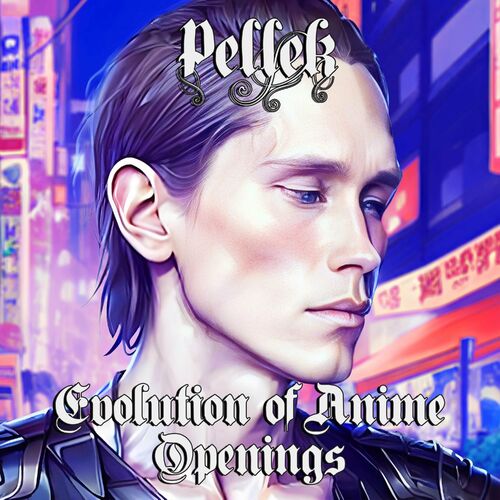 Evolution of Anime Openings - Album by PelleK - Apple Music