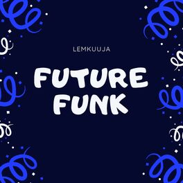 Lemkuuja Future Funk Lyrics And Songs Deezer lemkuuja future funk lyrics and