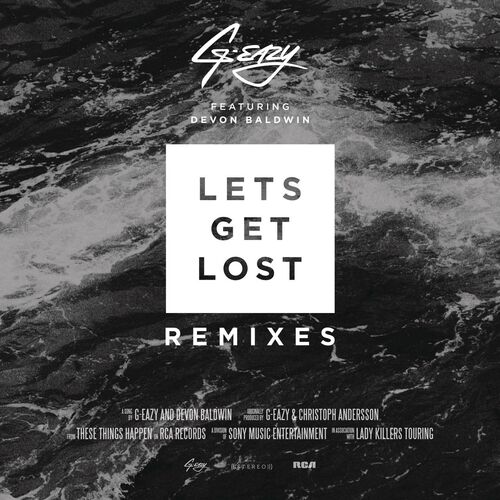 Let's Get Lost Remixes (feat. Devon Baldwin) - G-Eazy