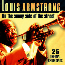 Louis Armstrong On The Sunny Side Of The Street Lyrics And Songs Deezer