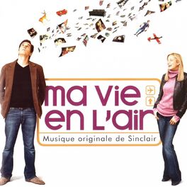 Sinclair Ma Vie En L Air Bande Originale Du Film Music Streaming Listen On Deezer