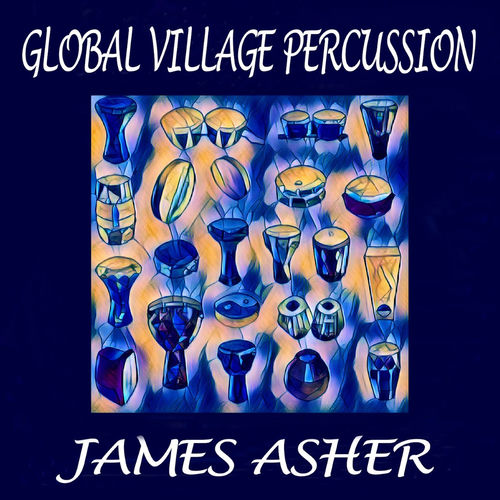 James Asher - Global Village Percussion (2021) обложка альбома