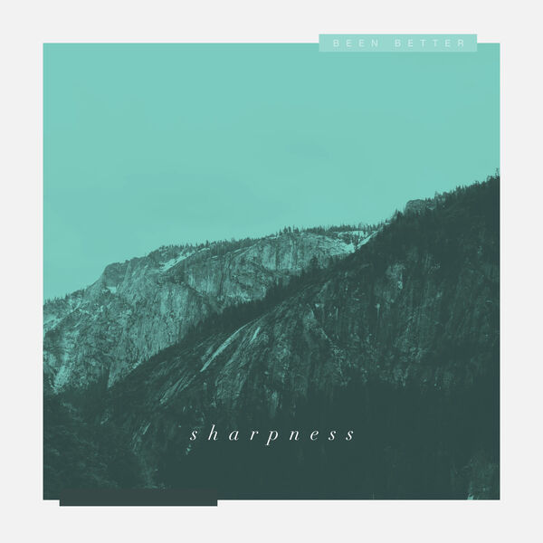 Been Better - Sharpness [single] (2020)