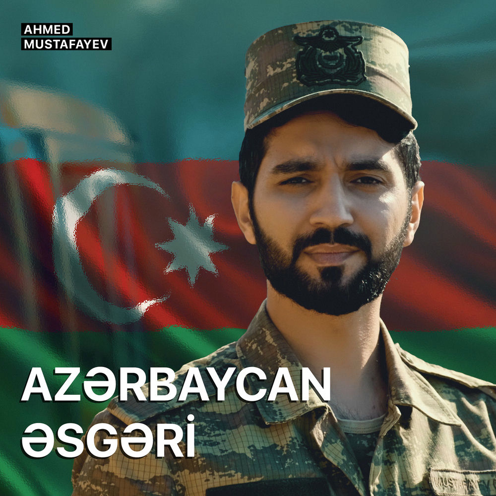 Ahmed Mustafayev - Azərbaycan Əsgəri