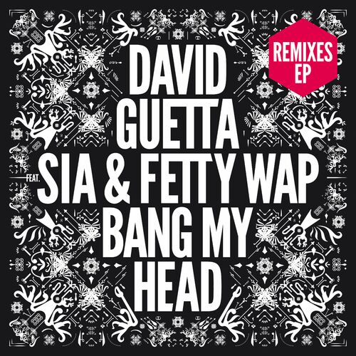 Bang My Head (feat. Sia & Fetty Wap) (Remixes EP) - David Guetta