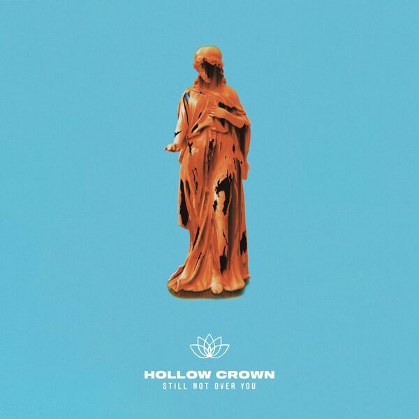Hollow Crown - Still Not Over You [single] (2020)